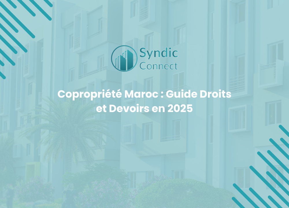 Copropriété Maroc : Guide Droits et Devoirs en 2025