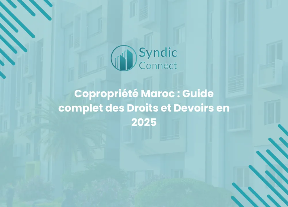 Copropriété Maroc Guide Droits et Devoirs en 2025