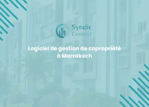 Logiciel de gestion de copropriété à Marrakech : Le guide complet 2025
